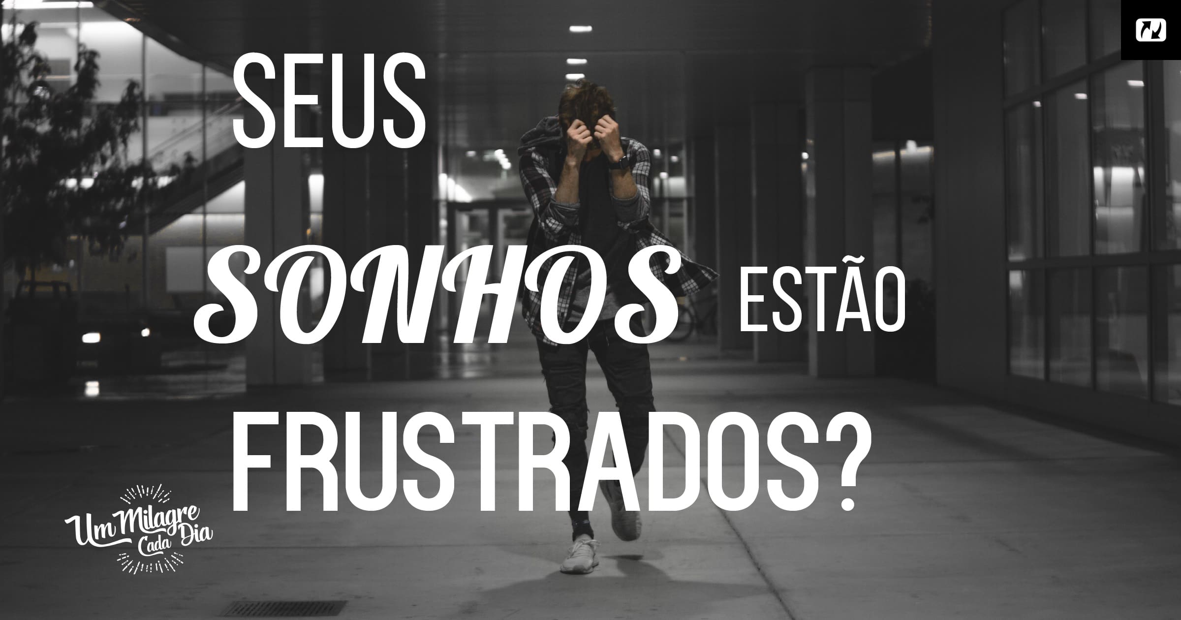 Sonhos frustrados: quando a vida não segue meus planos (Parte 1